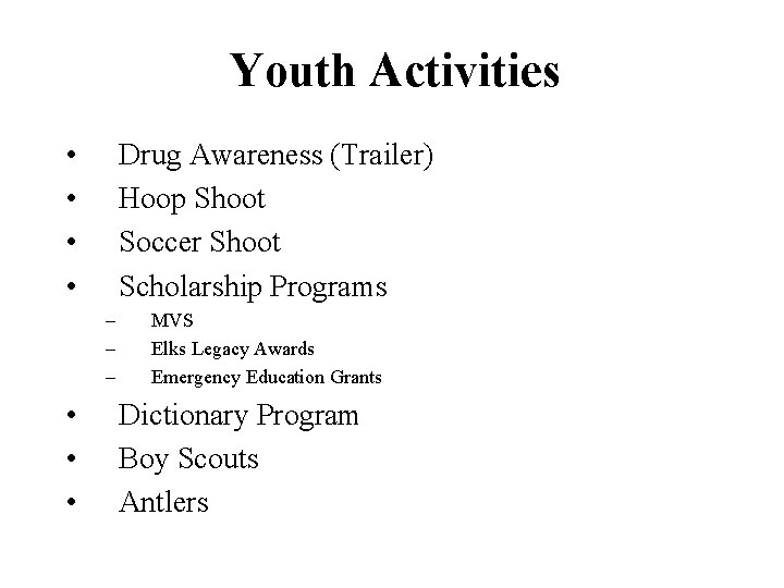 Youth Activities • • Drug Awareness (Trailer) Hoop Shoot Soccer Shoot Scholarship Programs –