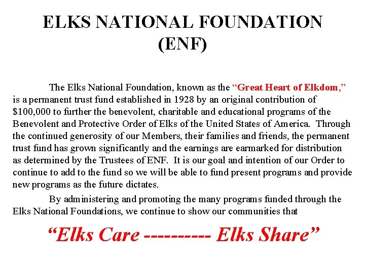 ELKS NATIONAL FOUNDATION (ENF) The Elks National Foundation, known as the “Great Heart of