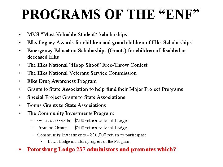 PROGRAMS OF THE “ENF” • • • MVS “Most Valuable Student” Scholarships Elks Legacy