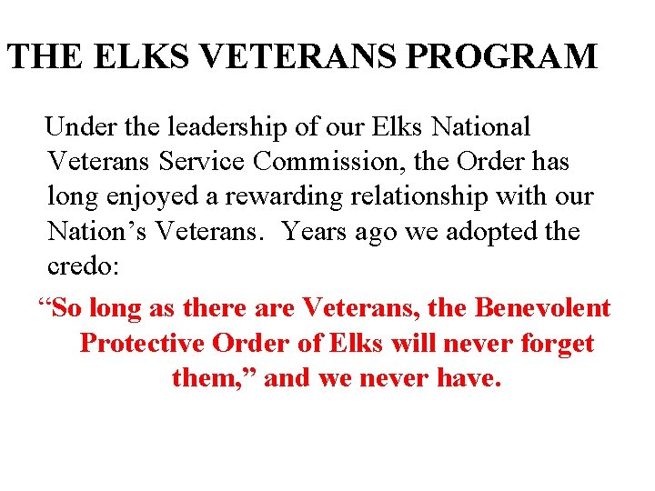 THE ELKS VETERANS PROGRAM Under the leadership of our Elks National Veterans Service Commission,
