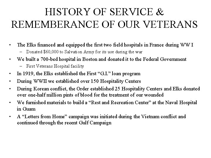 HISTORY OF SERVICE & REMEMBERANCE OF OUR VETERANS • The Elks financed and equipped