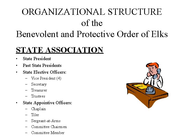 ORGANIZATIONAL STRUCTURE of the Benevolent and Protective Order of Elks STATE ASSOCIATION • •