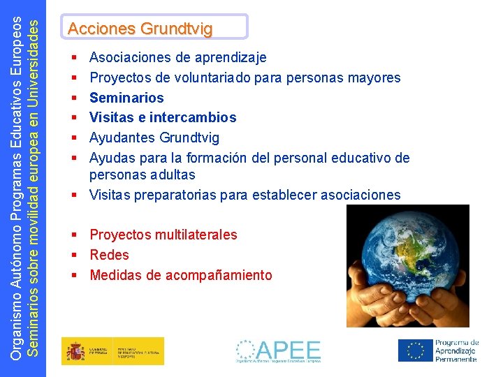 Organismo Autónomo Programas Educativos Europeos Seminarios sobre movilidad europea en Universidades Acciones Grundtvig §