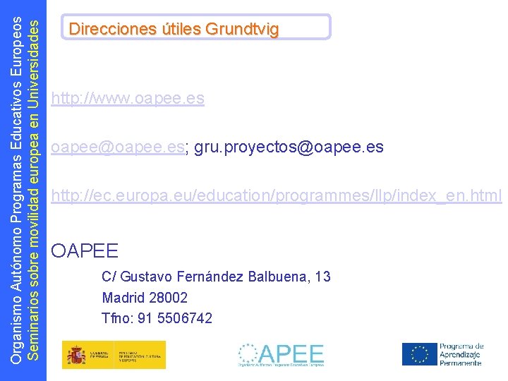 Organismo Autónomo Programas Educativos Europeos Seminarios sobre movilidad europea en Universidades Direcciones útiles Grundtvig