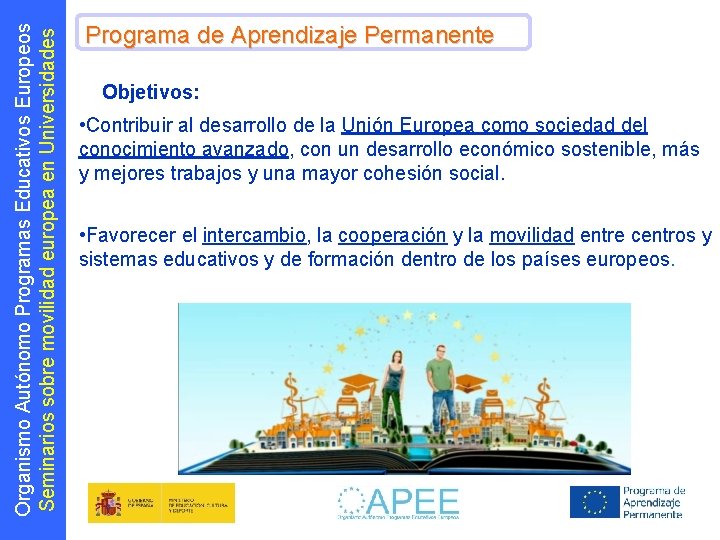 Organismo Autónomo Programas Educativos Europeos Seminarios sobre movilidad europea en Universidades Programa de Aprendizaje