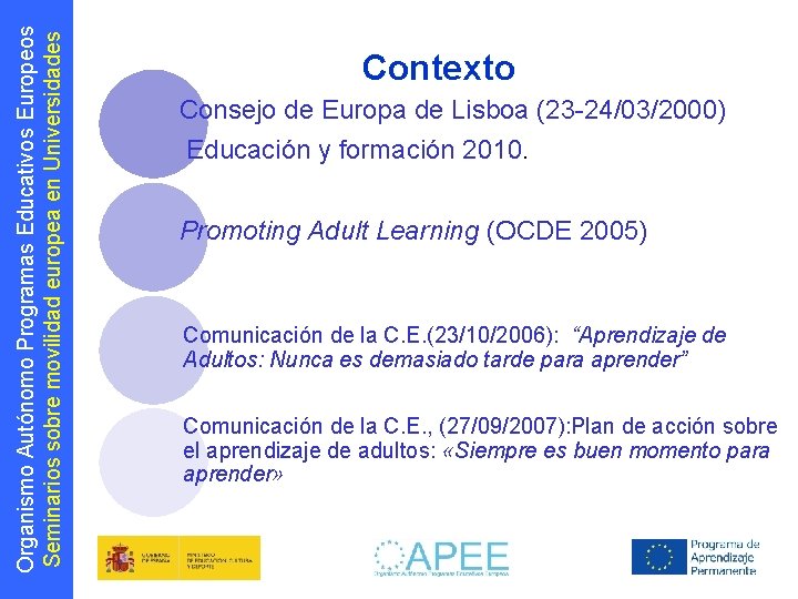 Organismo Autónomo Programas Educativos Europeos Seminarios sobre movilidad europea en Universidades Contexto Consejo de