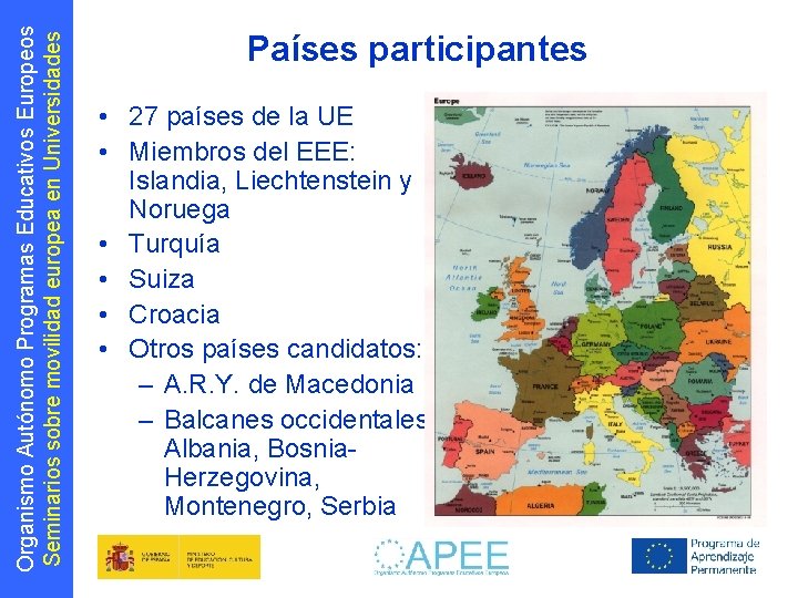 Organismo Autónomo Programas Educativos Europeos Seminarios sobre movilidad europea en Universidades Países participantes •