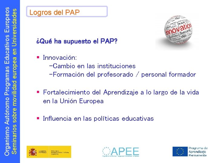 Organismo Autónomo Programas Educativos Europeos Seminarios sobre movilidad europea en Universidades Logros del PAP