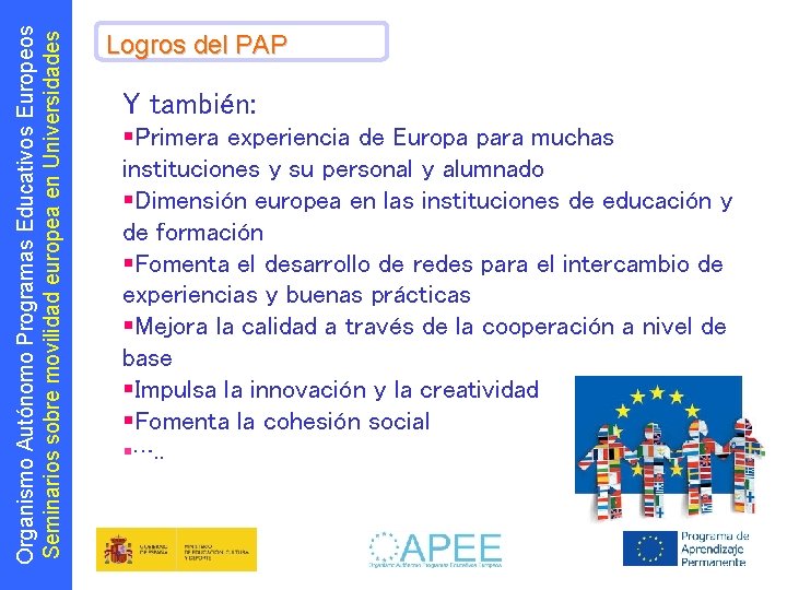 Organismo Autónomo Programas Educativos Europeos Seminarios sobre movilidad europea en Universidades Logros del PAP