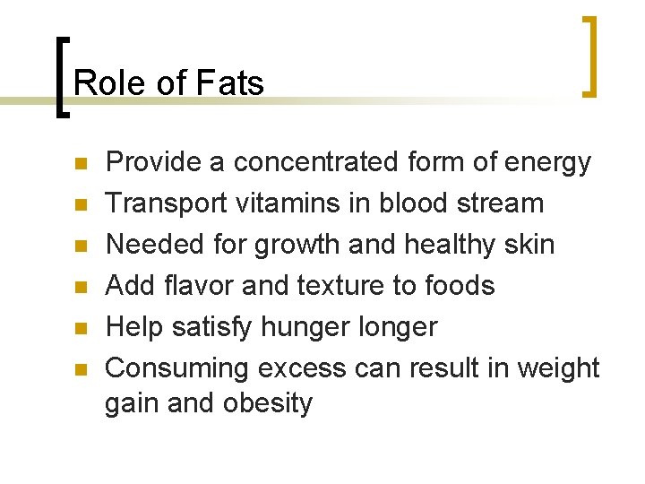 Role of Fats n n n Provide a concentrated form of energy Transport vitamins