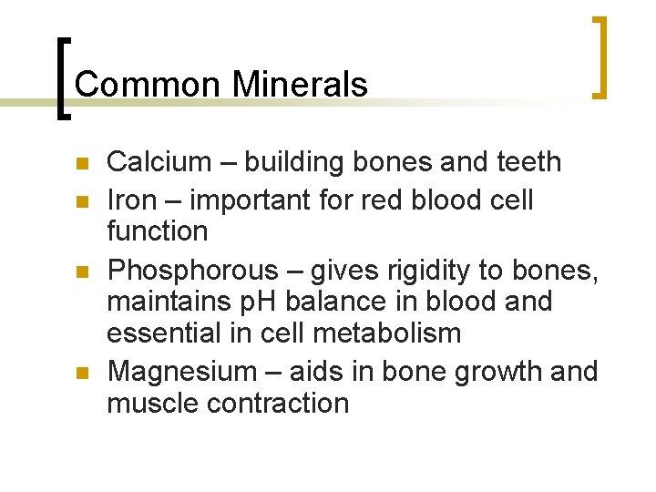 Common Minerals n n Calcium – building bones and teeth Iron – important for