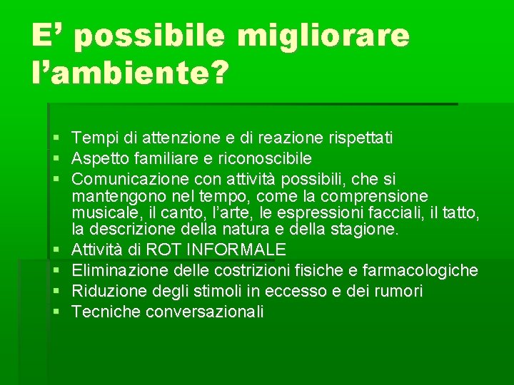 E’ possibile migliorare l’ambiente? Tempi di attenzione e di reazione rispettati Aspetto familiare e