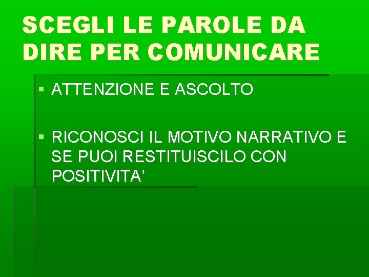 SCEGLI LE PAROLE DA DIRE PER COMUNICARE ATTENZIONE E ASCOLTO RICONOSCI IL MOTIVO NARRATIVO