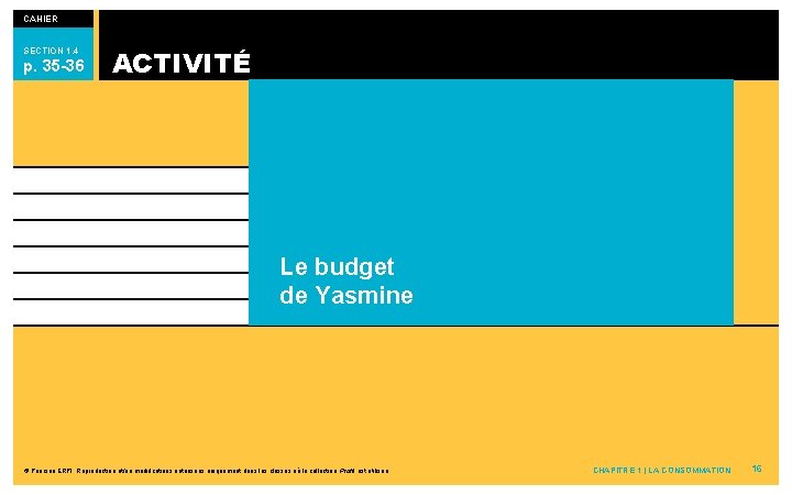 CAHIER SECTION 1. 4 p. 35 -36 ACTIVITÉ Le budget de Yasmine © Pearson