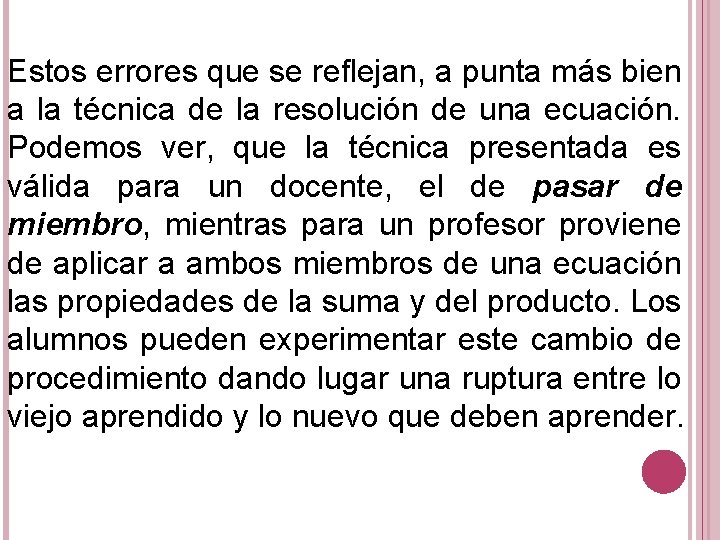 Estos errores que se reflejan, a punta más bien a la técnica de la