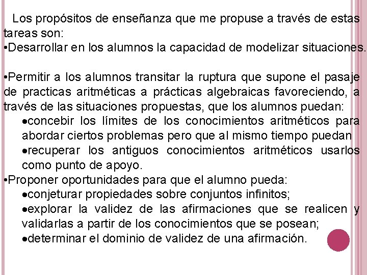 Los propósitos de enseñanza que me propuse a través de estas tareas son: •