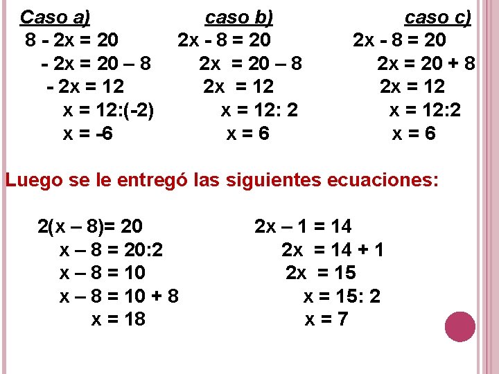 Caso a) caso b) caso c) 8 - 2 x = 20 2 x