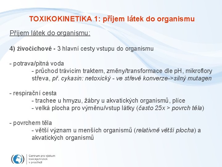 TOXIKOKINETIKA 1: příjem látek do organismu Příjem látek do organismu: 4) živočichové - 3