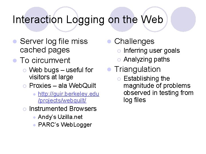 Interaction Logging on the Web Server log file miss cached pages l To circumvent