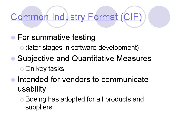 Common Industry Format (CIF) l For summative testing ¡ (later stages in software development)