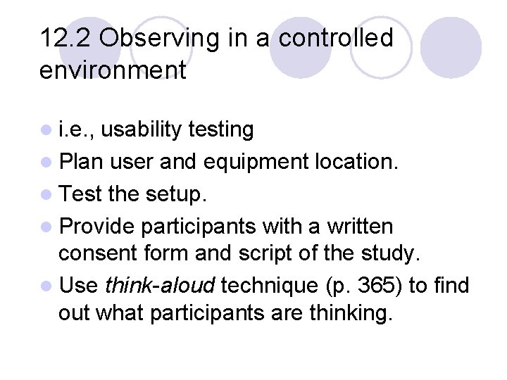 12. 2 Observing in a controlled environment l i. e. , usability testing l