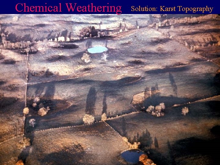 Chemical Weathering Solution: Karst Topography 