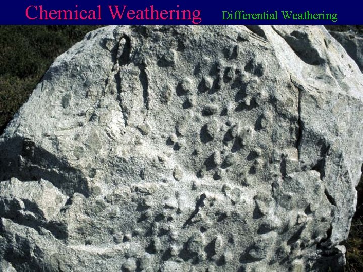 Chemical Weathering Differential Weathering 