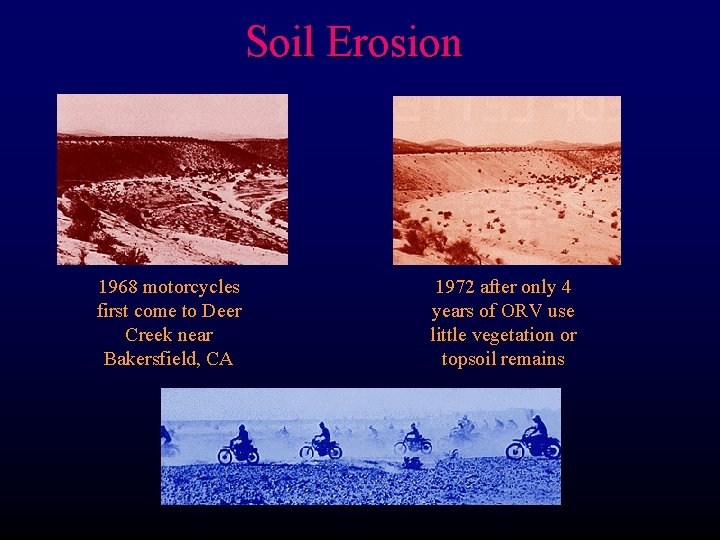 Soil Erosion 1968 motorcycles first come to Deer Creek near Bakersfield, CA 1972 after