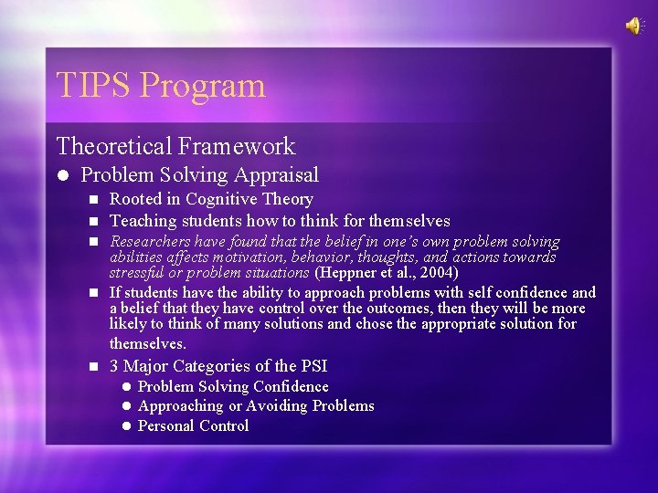 TIPS Program Theoretical Framework l Problem Solving Appraisal n n Rooted in Cognitive Theory