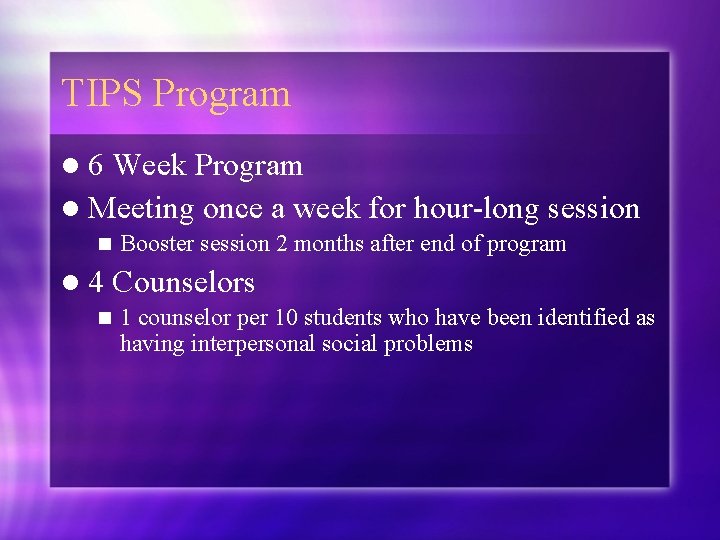 TIPS Program l 6 Week Program l Meeting once a week for hour-long session