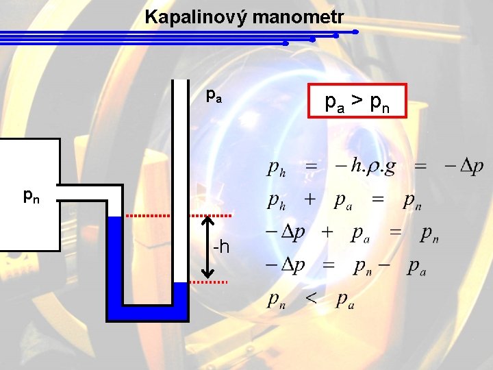 Kapalinový manometr pa pn -h pa > pn 