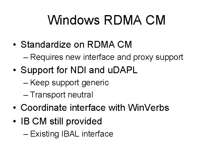 Windows RDMA CM • Standardize on RDMA CM – Requires new interface and proxy