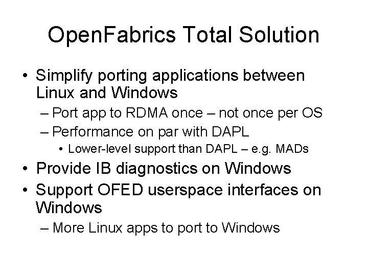 Open. Fabrics Total Solution • Simplify porting applications between Linux and Windows – Port