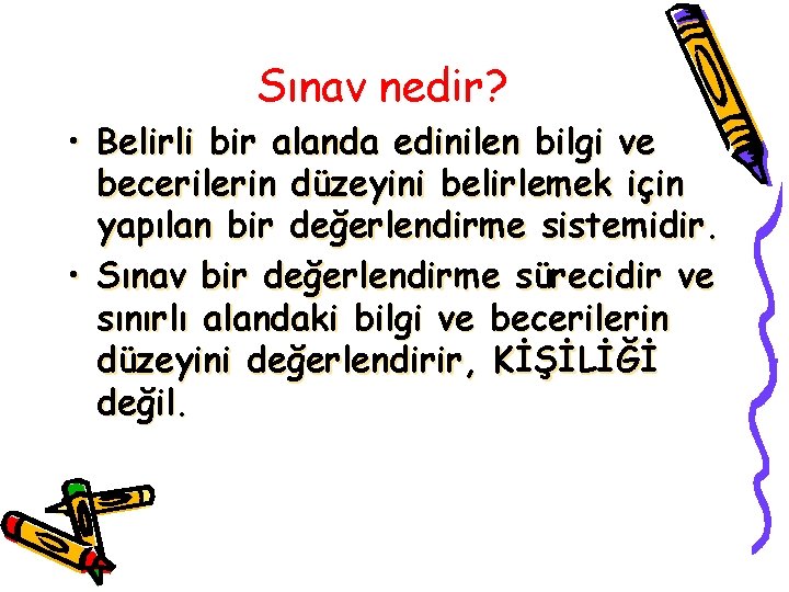 Sınav nedir? • Belirli bir alanda edinilen bilgi ve becerilerin düzeyini belirlemek için yapılan