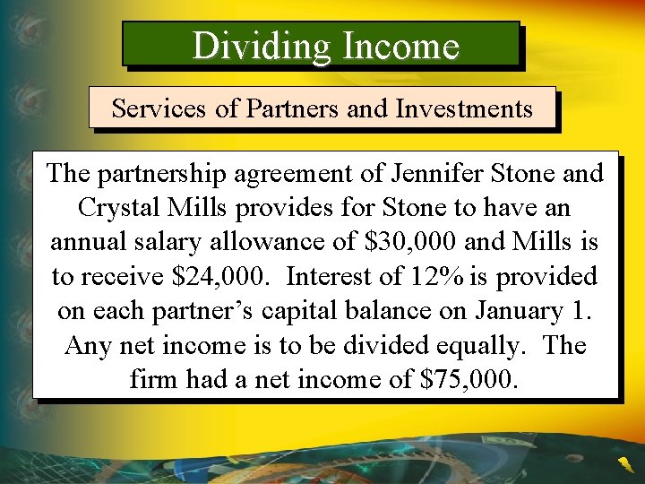 Dividing Income Services of Partners and Investments The partnership agreement of Jennifer Stone and