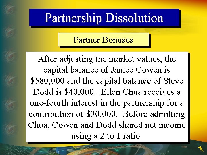 Partnership Dissolution Partner Bonuses After adjusting the market values, the capital balance of Janice