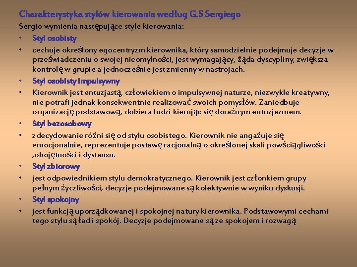 Charakterystyka stylów kierowania według G. S Sergiego Sergio wymienia następujące style kierowania: • Styl