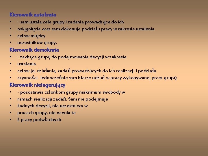 Kierownik autokrata • • - sam ustala cele grupy i zadania prowadzące do ich