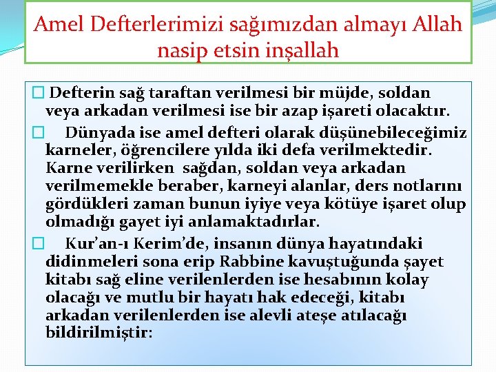 Amel Defterlerimizi sağımızdan almayı Allah nasip etsin inşallah � Defterin sağ taraftan verilmesi bir Amel Defterlerimizi sağımızdan almayı Allah nasip etsin inşallah � Defterin sağ taraftan verilmesi bir