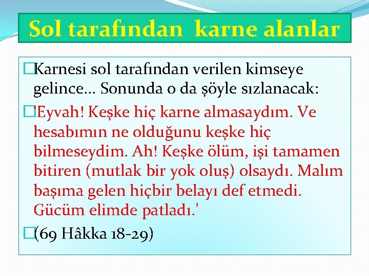Sol tarafından karne alanlar �Karnesi sol tarafından verilen kimseye gelince. . . Sonunda o Sol tarafından karne alanlar �Karnesi sol tarafından verilen kimseye gelince. . . Sonunda o