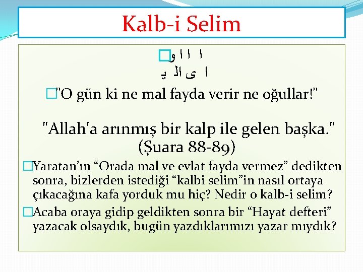 Kalb-i Selim � ﻭ ﺍ ﺍ ﺍ ﻳ ﺍﻟ ﻯ ﺍ �"O gün ki Kalb-i Selim � ﻭ ﺍ ﺍ ﺍ ﻳ ﺍﻟ ﻯ ﺍ �"O gün ki