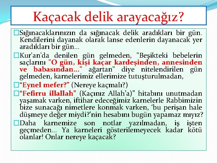 Kaçacak delik arayacağız? �Sığınacaklarınızın da sığınacak delik aradıkları bir gün. Kendilerini dayanak olarak lanse Kaçacak delik arayacağız? �Sığınacaklarınızın da sığınacak delik aradıkları bir gün. Kendilerini dayanak olarak lanse
