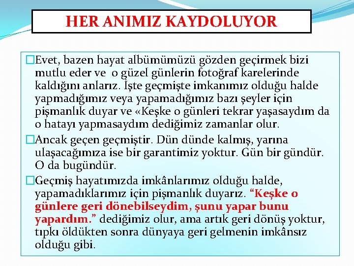 HER ANIMIZ KAYDOLUYOR �Evet, bazen hayat albümümüzü gözden geçirmek bizi mutlu eder ve o HER ANIMIZ KAYDOLUYOR �Evet, bazen hayat albümümüzü gözden geçirmek bizi mutlu eder ve o