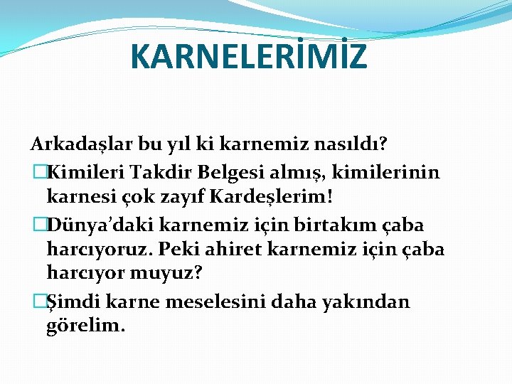 KARNELERİMİZ Arkadaşlar bu yıl ki karnemiz nasıldı? �Kimileri Takdir Belgesi almış, kimilerinin karnesi çok KARNELERİMİZ Arkadaşlar bu yıl ki karnemiz nasıldı? �Kimileri Takdir Belgesi almış, kimilerinin karnesi çok