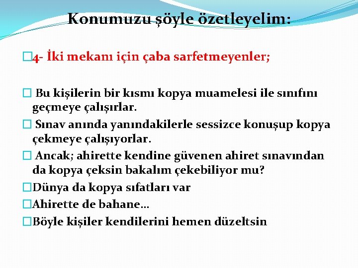 Konumuzu şöyle özetleyelim: � 4 İki mekanı için çaba sarfetmeyenler; � Bu kişilerin bir Konumuzu şöyle özetleyelim: � 4 İki mekanı için çaba sarfetmeyenler; � Bu kişilerin bir