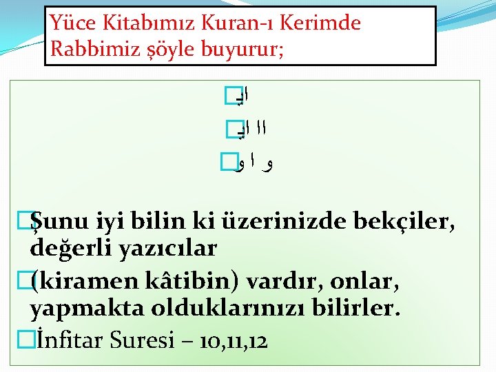 Yüce Kitabımız Kuran-ı Kerimde Rabbimiz şöyle buyurur; � ﺍﻳ ﺍﺍ � ﻭ ﺍ ﻭ Yüce Kitabımız Kuran-ı Kerimde Rabbimiz şöyle buyurur; � ﺍﻳ ﺍﺍ � ﻭ ﺍ ﻭ