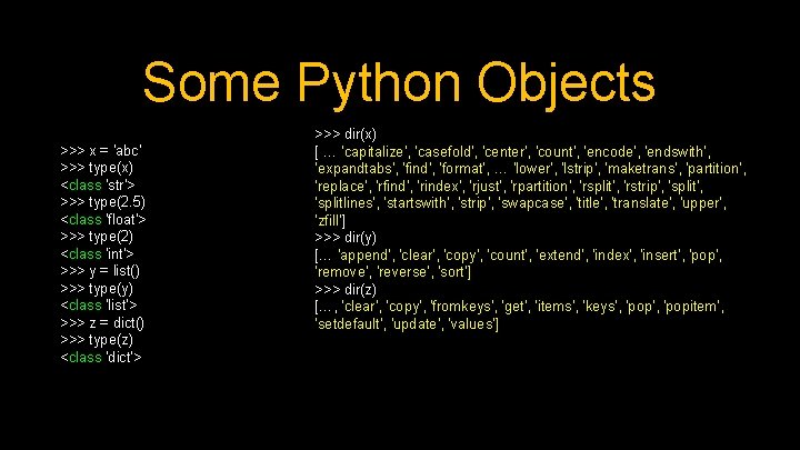 Some Python Objects >>> x = 'abc' >>> type(x) <class 'str'> >>> type(2. 5)