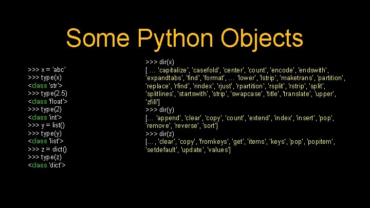 Some Python Objects >>> x = 'abc' >>> type(x) <class 'str'> >>> type(2. 5) Some Python Objects >>> x = 'abc' >>> type(x) <class 'str'> >>> type(2. 5)
