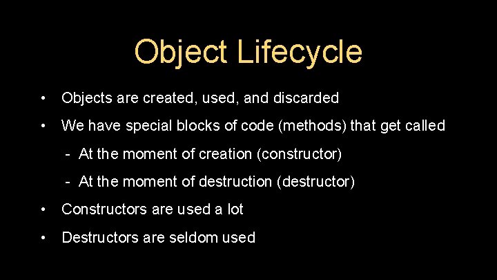 Object Lifecycle • Objects are created, used, and discarded • We have special blocks Object Lifecycle • Objects are created, used, and discarded • We have special blocks