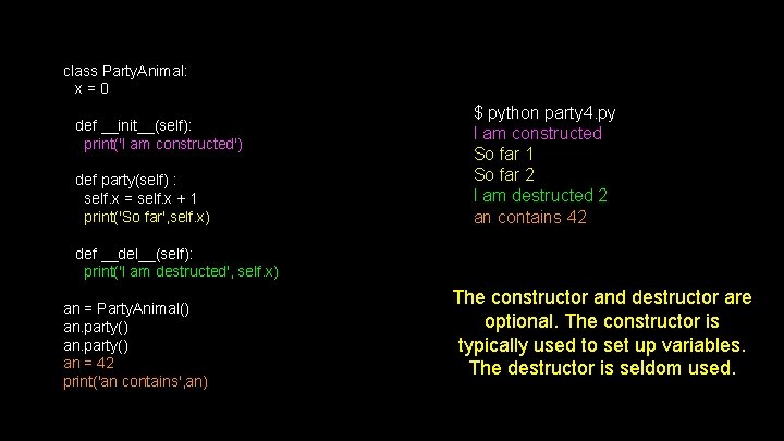 class Party. Animal: x = 0 def __init__(self): print('I am constructed') def party(self) : class Party. Animal: x = 0 def __init__(self): print('I am constructed') def party(self) :